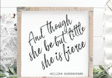 And though she be but little she is fierce - handmade wooden sign
