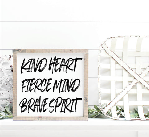 Kind heart, fierce mind, brave spirit - Handmade wooden sign
