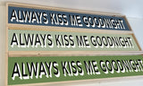 Always kiss me goodnight-handmade wooden retro sign..