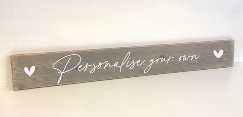 Personalise your own long rustic hand painted wooden sign