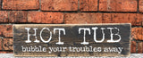 Hot tub.... bubble your troubles away Rustic outdoor sign