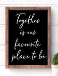 Together is our Favourite place to be handmade wooden sign