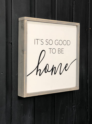 It's good to be home handmade wooden sign .