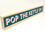Pop the kettle on- PERSONALISE YOUR OWN-handmade wooden retro sign