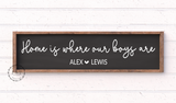 Home is where my/our boys are long handmade wooden sign