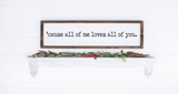 Cause all of me loves all of you handmade wooden sign