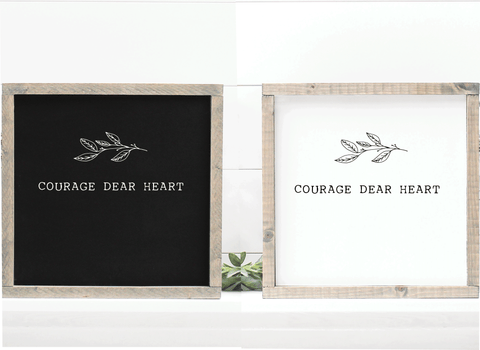 Courage dear heart - Handmade wooden sign