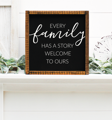 Every family has a story welcome to ours. handmade wooden sign