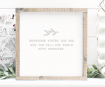 Remember you're the one who can fill the world with sunshine handmade wooden sign with quote