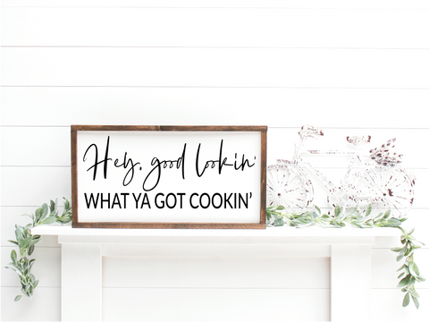 Hey, good lookin' what ya got cookin'  - handmade wooden sign