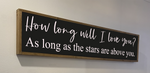 How long will I love you handmade wooden sign