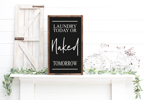 Laundry today or naked tomorrow handmade wooden sign