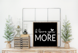 I love you more handmade wooden sign