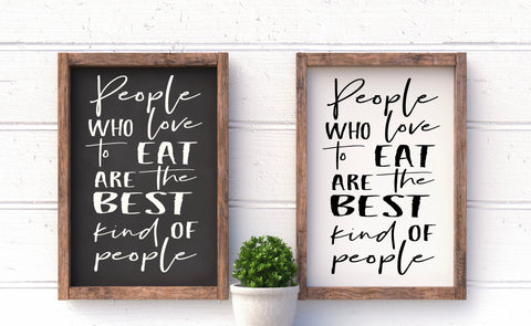 People who love to eat are the best kind of people - Handmade wooden sign