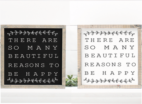 There are so many beautiful reasons to be happy handmade wooden sign