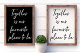 Together is our Favourite place to be handmade wooden sign