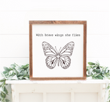 With brave wings she flies - handmade wooden sign