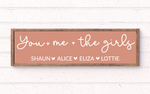 You, me & the girls/boys/dogs coloured handmade wooden sign with personalised option