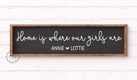 Home is where my/our girls are personalised handmade wooden sign
