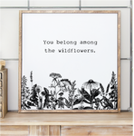 You belong among the wildflowers quote - handmade wooden sign